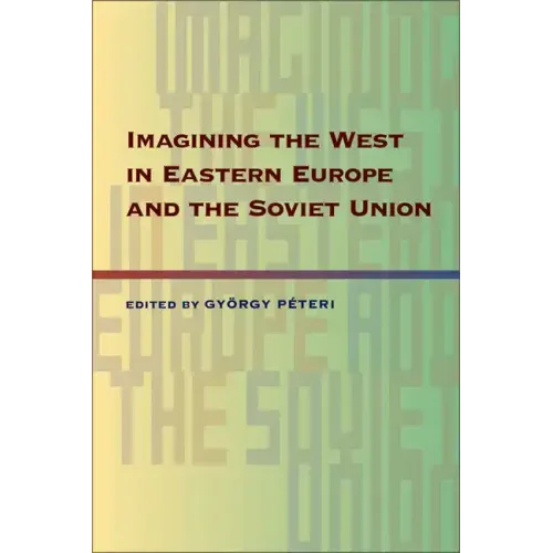 Imagining the West in Eastern Europe and the Soviet Union