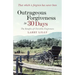 Outrageous Forgiveness in 30 Days: The Benefits of Christlike Forgiveness