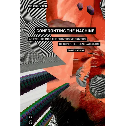 Confronting the Machine: An Enquiry Into the Subversive Drives of Computer-Generated Art