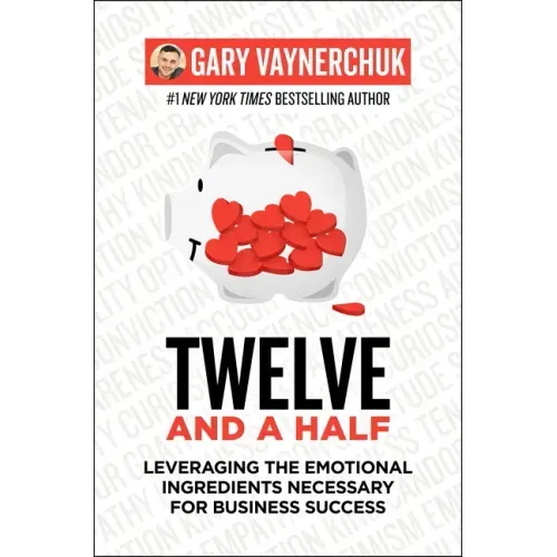 Twelve and a Half: Leveraging the Emotional Ingredients Necessary for Business Success