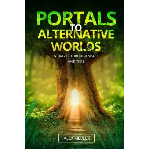 Portals to alternative worlds and travel through space and time