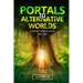 Portals to alternative worlds and travel through space and time