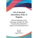 Life of Marshal Macmahon, Duke of Magenta: With the Pedigree of the Macmahon Family, from Their Founder, Brian Boroimhe, Monarch of Ireland, Down to T