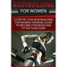Bodybuilding For Women: A Step-By-Step Beginners Bodybuilding For Women Training Guide To Become Stronger And Fitter Than Ever!