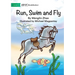Run, Swim and Fly