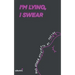 I'm Lying, I Swear and other attempts at poetry