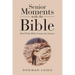 Senior Moments with the Bible: Brief Daily Bible Lessons for Seniors