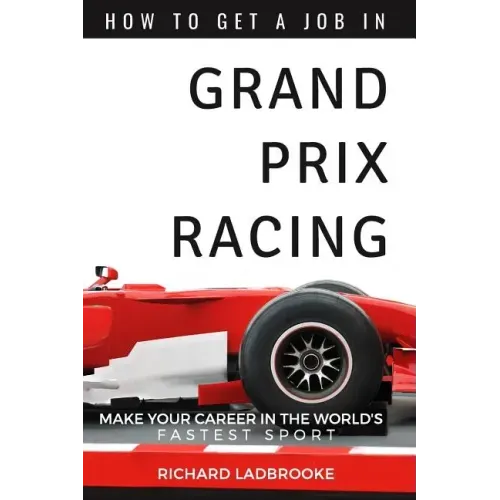 How To Get A Job In Grand Prix Racing: The startline for a career in motorsport