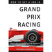 How To Get A Job In Grand Prix Racing: The startline for a career in motorsport