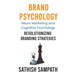 Brand Psychology: Neuro Marketing and cognitive Psychology - Revolutionizing Branding Strategies