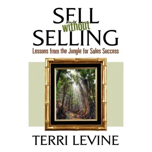 Sell Without Selling: Lessons from the Jungle for Sales Success