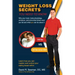 Weight Loss Secrets You Need to Know: Why Your Brain, Body Physiology, Emotions, and Primordial Drives Want You Fat and What You Can Do about It