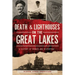 Death & Lighthouses on the Great Lakes: A History of Murder and Misfortune