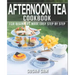Afternoon Tea Cookbook: Book 2, for Beginners Made Easy Step by Step