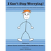 I Cant Stop Worrying!: A Holistic Guide to Help children Cope with Stress and Anxiety