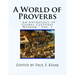 A World of Proverbs: " An Anthology of Global Cultural Wisdom " Vol. 1 of 2