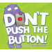 Don't Push the Button!