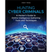 Hunting Cyber Criminals: A Hacker's Guide to Online Intelligence Gathering Tools and Techniques