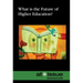 What Is the Future of Higher Education?