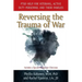 Reversing the Trauma of War: PTSD Help for Veterans, Active Duty Personnel and Their Families