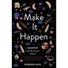 Make It Happen: Manifest the Life of Your Dreams