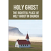 Holy Ghost: The Rightful Place Of Holy Ghost In Church: Place Of Holy Ghost In Church