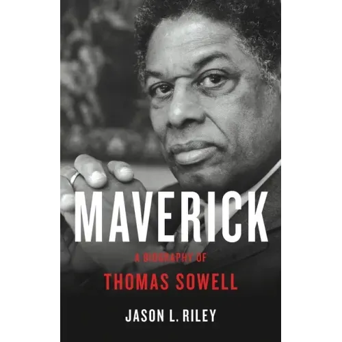 Maverick: A Biography of Thomas Sowell