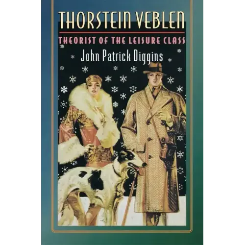 Thorstein Veblen: Theorist of the Leisure Class