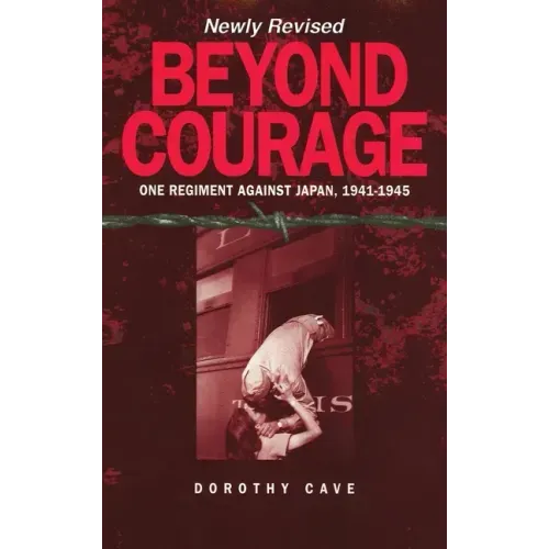 Beyond Courage: One Regiment Against Japan, 1941-1945