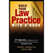 Build Your Law Practice with a Book: 21 Secrets to Dramatically Grow Your Income, Credibility and Celebrity-Power as an Author