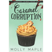 Caramel Corruption: A Small Town Cupcake Cozy Mystery