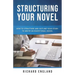 Structuring Your Novel: How to Structure and Outline Your Story to Write an Exceptional Novel
