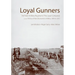 Loyal Gunners: 3rd Field Artillery Regiment (the Loyal Company) and the History of New Brunswick's Artillery, 1893-2012