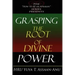 Grasping the Root of Divine Power: A spiritual healer's guide to African culture, Orisha religion, OBI divination, spiritual cleanses, spiritual growt