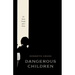 Dangerous Children: On Seven Novels and a Story