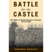 Battle for the Castle: The Myth of Czechoslovakia in Europe, 1914-1948