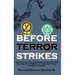 Before Terror Strikes: Learn the Tactical Mindsets and Skillsets Necessary to Survive a Terrorist Event Before It Occurs