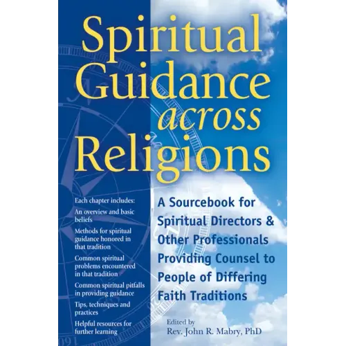 Spiritual Guidance Across Religions: A Sourcebook for Spiritual Directors and Other Professionals Providing Counsel to People of Differing Faith Tradi
