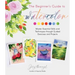 The Beginner's Guide to Watercolor: Master Essential Skills and Techniques Through Guided Exercises and Projects