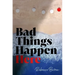 Bad Things Happen Here