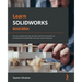 Learn SOLIDWORKS - Second Edition: Get up to speed with key concepts and tools to become an accomplished SOLIDWORKS Associate and Professional