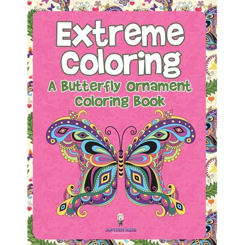 Extreme Coloring: A Butterfly Ornament Coloring Book - Paperback