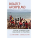 Disaster Archipelago: Locating Vulnerability and Resilience in the Philippines