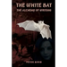The White Bat: The Alcchemy of Writing