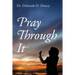 Pray Through It