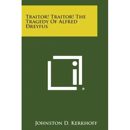 Traitor! Traitor! the Tragedy of Alfred Dreyfus