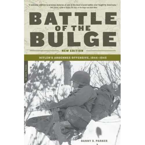 Battle of the Bulge: Hitler's Ardennes Offensive, 1944-1945