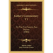 Luther's Commentary V1: On The First Twenty-Two Psalms (1903)