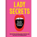 Lady Secrets: Real, Raw, and Ridiculous Confessions of Womanhood