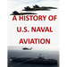 A History of United States Naval Aviation